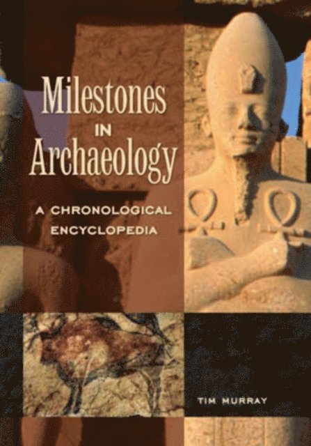 Tim Murray - Milestones in Archaeology, E-bok