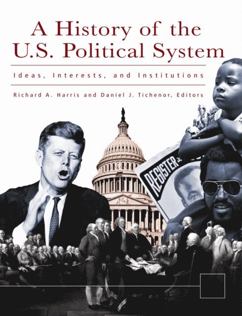 Richard A. Harris, Daniel J. Tichenor - History of the U.S. Political System, E-bok
