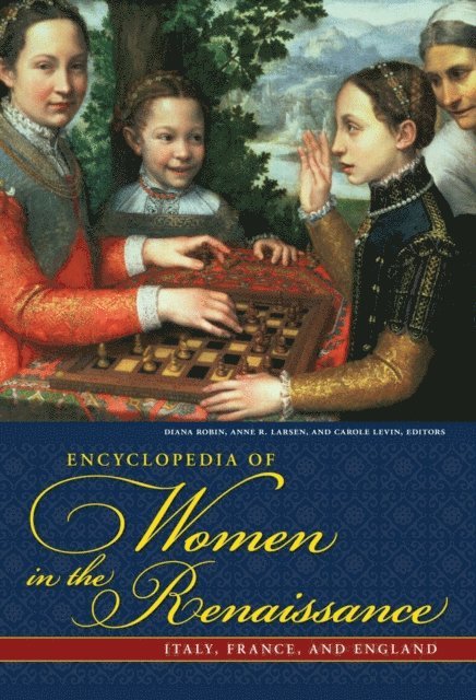 Anne R. Larsen, Diana Robin, Carole Levin - Encyclopedia of Women in the Renaissance, E-bok
