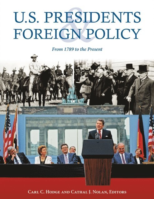 Carl C. Hodge, Cathal J. Nolan - U.S. Presidents and Foreign Policy, E-bok