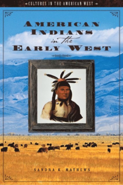 Sandra K. Mathews-Benham - American Indians in the Early West, E-bok