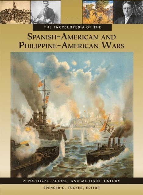 Spencer C. Tucker - Encyclopedia of the Spanish-American and Philippine-American Wars, E-bok