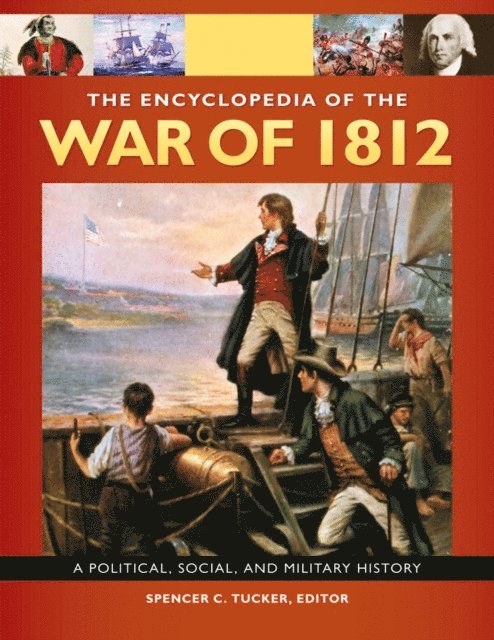 Spencer C. Tucker - Encyclopedia of the War of 1812, E-bok