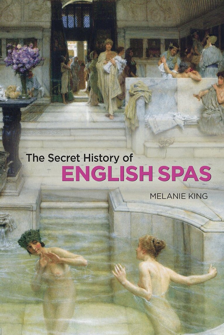 Melanie King - Secret History of English Spas, The, Inbunden. Tillgänglighet: Lägg i varukorg