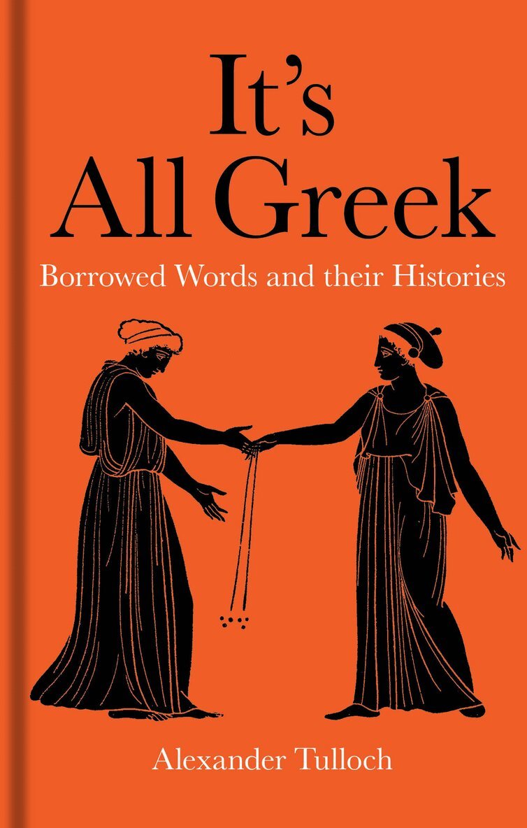 Alexander Tulloch - It's All Greek, Inbunden