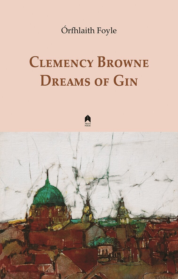 Órfhlaith Foyle - Clemency Browne Dreams of Gin, Häftad. Tillgänglighet: Tillfälligt slut