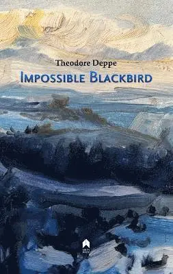 Theodore Deppe - Impossible Blackbird, Häftad. Tillgänglighet: Lägg i varukorg