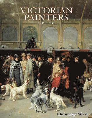 Christopher Wood - Victorian Painters : 1. The Text, Inbunden. Tillgänglighet: Lägg i varukorg
