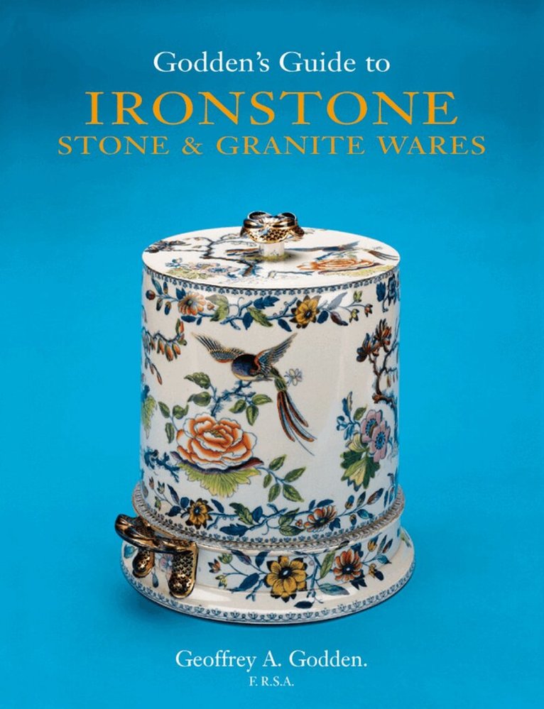 Geoffrey A. Godden - Godden's Guide to Ironstone, Stone & Granite Wares, Inbunden. Tillgänglighet: Lägg i varukorg