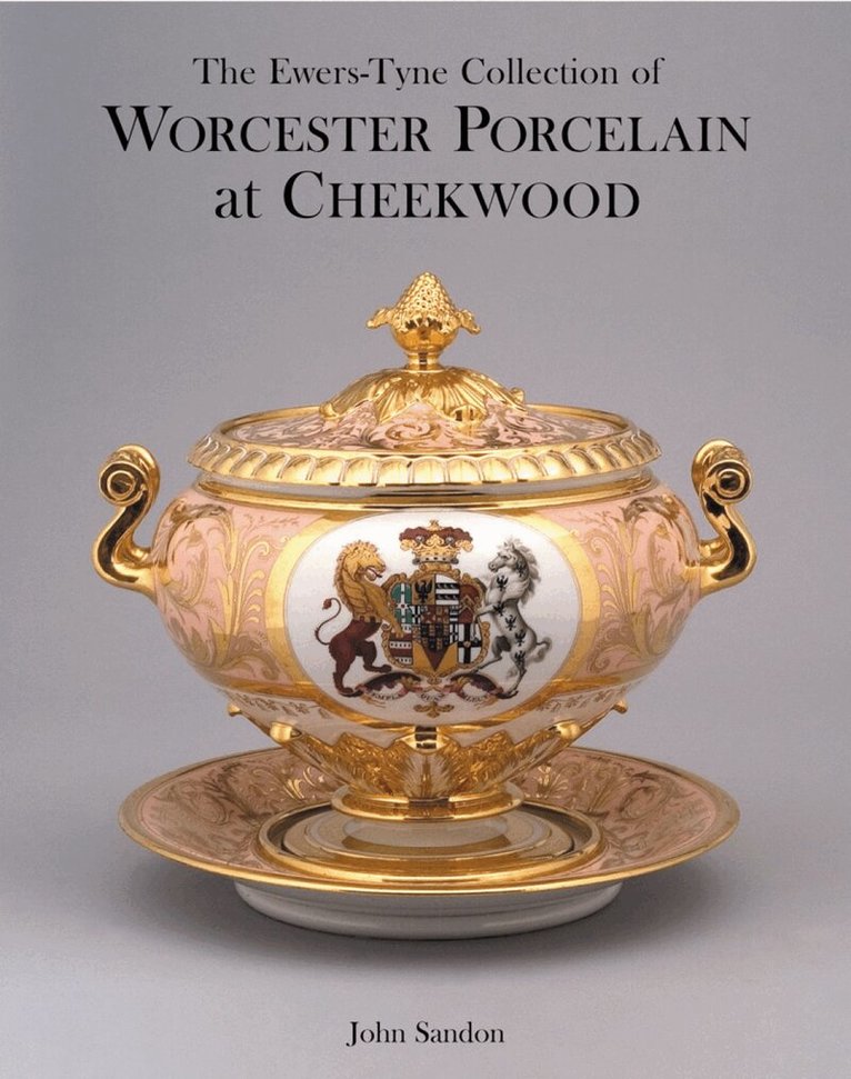 John Sandon - Ewers-tyne Collection of Worcester Porcelain at Cheekwood, Inbunden. Tillgänglighet: Lägg i varukorg