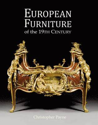 Christopher Payne - European Furniture of the 19th Century, Inbunden. Tillgänglighet: Lägg i varukorg