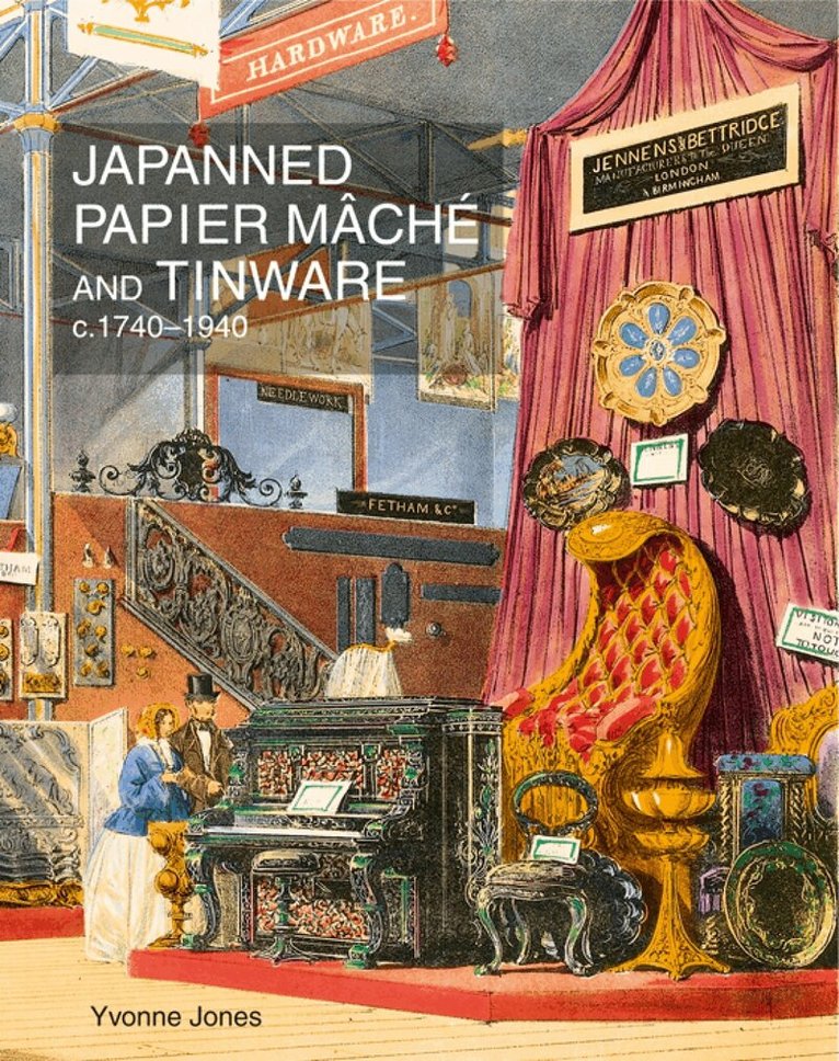 Yvonne M. Jones - Japanned Papier Mâché and Tinware c.1740-1940, Inbunden. Tillgänglighet: Lägg i varukorg