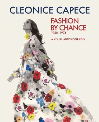 Cleonice Capece - Fashion by Chance 1960-1974. A Visual Autobiography. Tillgänglighet: Lägg i varukorg