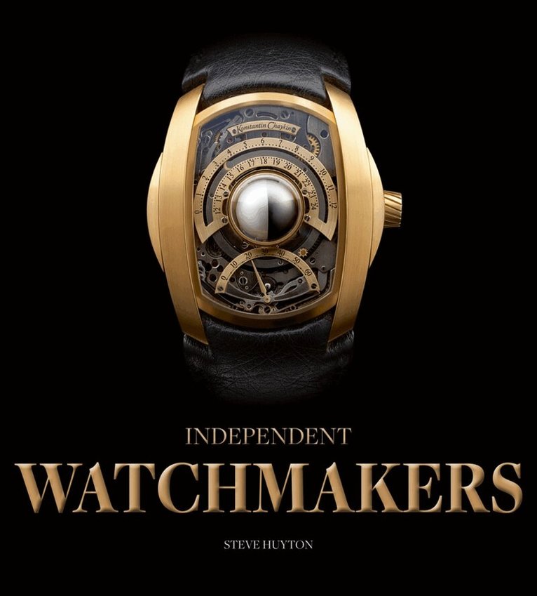 Steve Huyton - Independent Watchmakers, Inbunden. Tillgänglighet: Lägg i varukorg