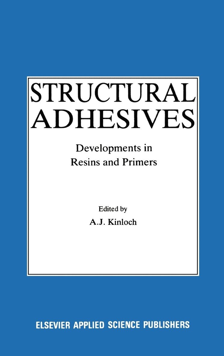 Anthony J. Kinloch - Structural Adhesives, Inbunden