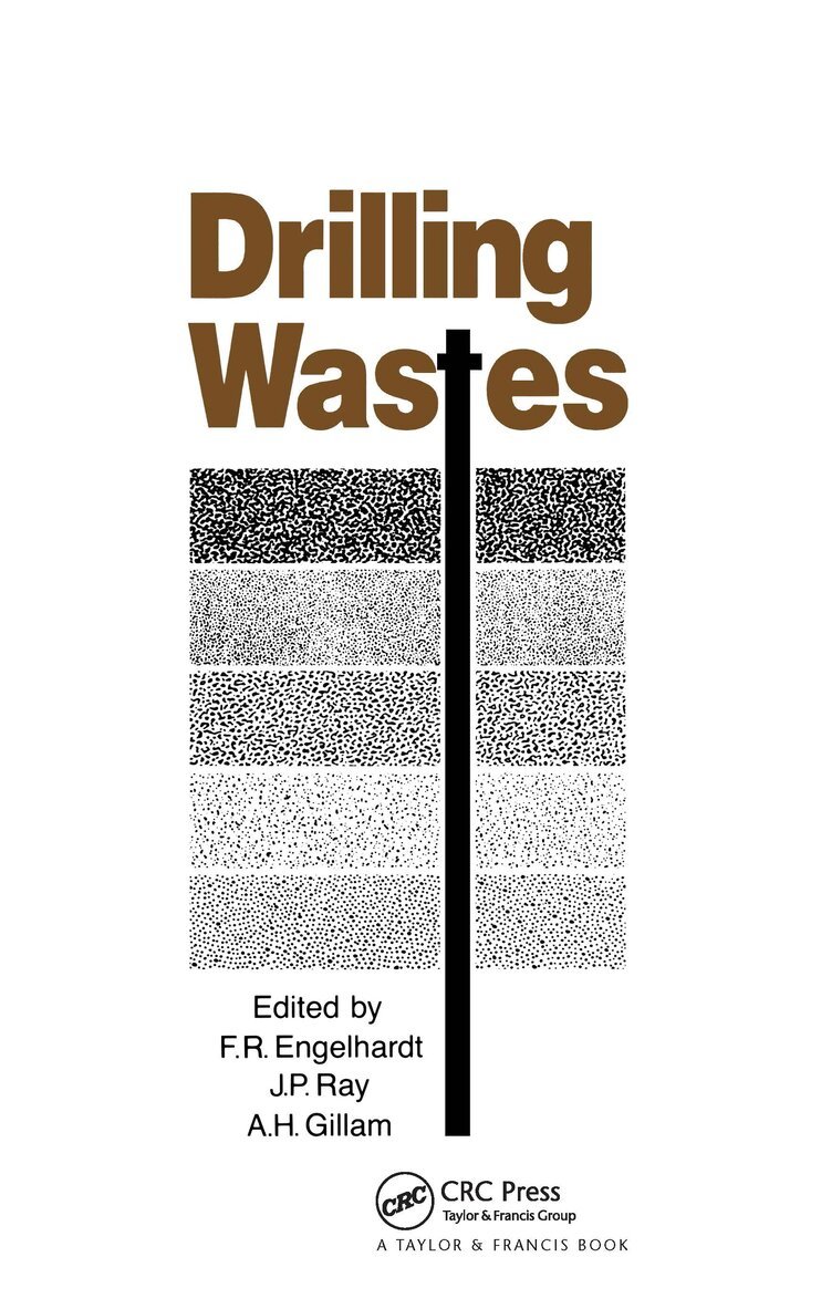 F.R. Englehardt, A.H. Gillam, J.P. Ray - Drilling Wastes, Inbunden