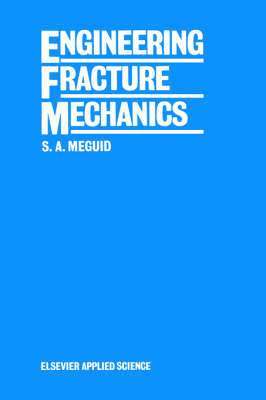 Shaker A. Meguid - Engineering Fracture Mechanics, Inbunden