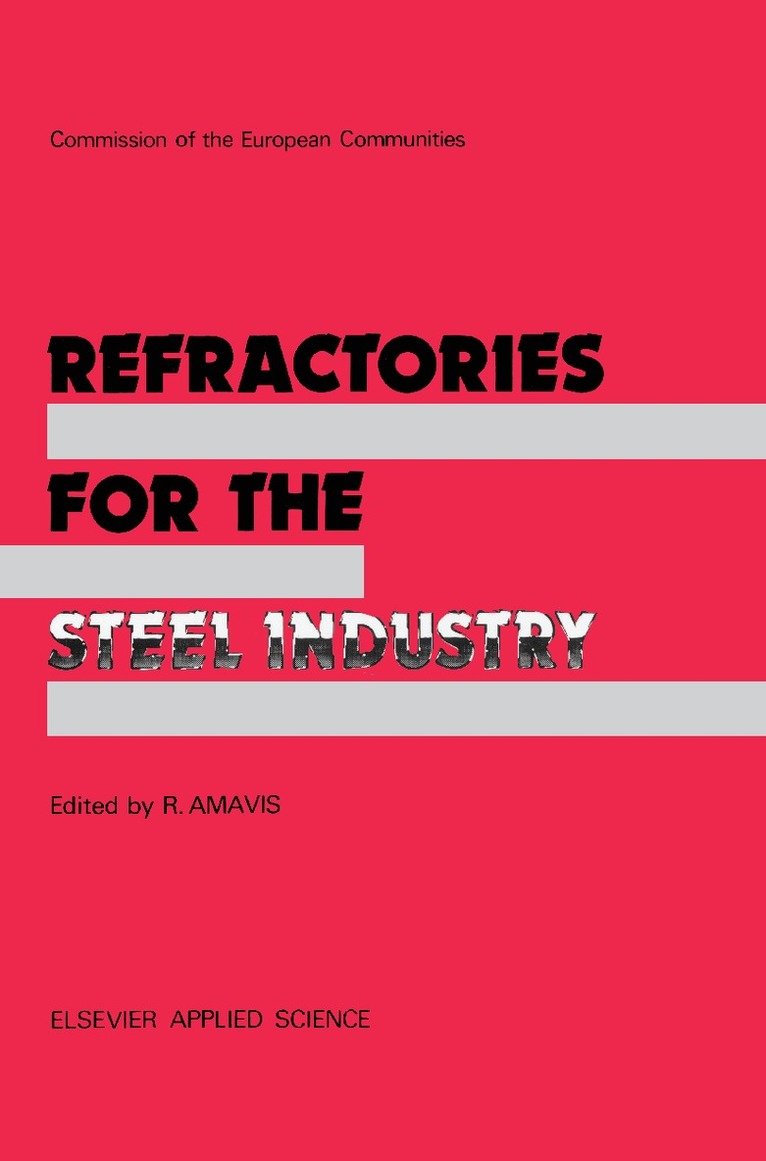 R. Amavis - Refractories for the Steel Industry, Inbunden
