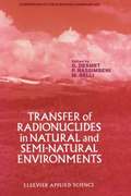 Transfer of Radionuclides in Natural and Semi-Natural Environments