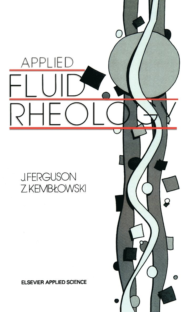 J. Ferguson, Z. Kemblowski - Applied Fluid Rheology, Inbunden