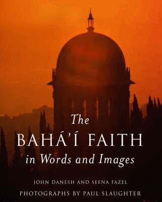 John Danesh, Seena Fazel - Baha'i Faith in Words and Images, Häftad