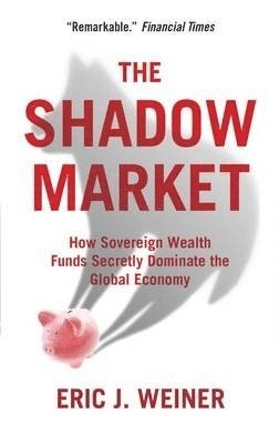 Shadow Market av Eric J Weiner, Eric J Weiner