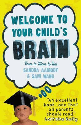 Sandra Aamodt, Sam Wang - Welcome to Your Child's Brain, E-bok