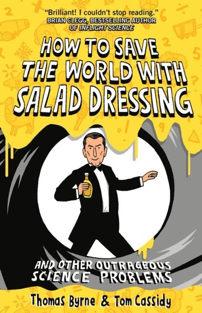 Tom Cassidy, Thomas Byrne - How to Save the World with Salad Dressing, E-bok