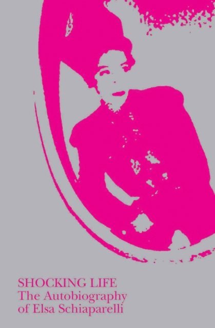 Elsa Schiaparelli - Shocking Life: The Autobiography of Elsa Schiaparelli, E-bok