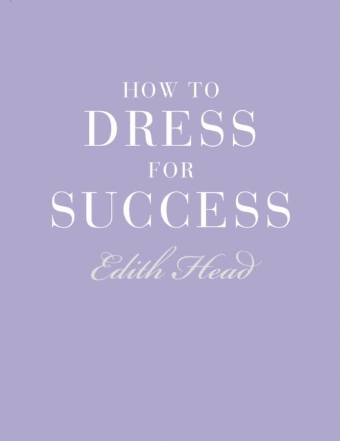 Joe Hyams, Edith Head - How to Dress for Success, E-bok