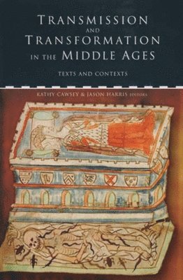 Jason Harris, Kathleen Cawsey - Transmission and Transformation in the Middle Ages, Inbunden