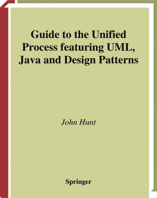 John Hunt - Guide to the Unified Process featuring UML, Java and Design Patterns, E-bok