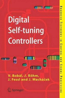 Digital Self-tuning Controllers av Vladimír Bobál, Joseph Böhm, Jaromír Fessl, Jirí MacHácek