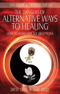 The Dangers of Alternative Ways to Healing