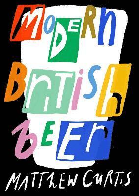 Matthew Curtis - Modern British Beer, Häftad