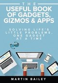 The Useful Book of Gadgets, Gizmos &; Apps