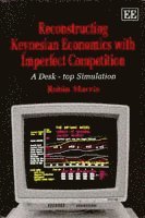 Robin Marris - RECONSTRUCTING KEYNESIAN ECONOMICS WITH IMPERFECT COMPETITION, Inbunden. Tillgänglighet: Tillfälligt slut