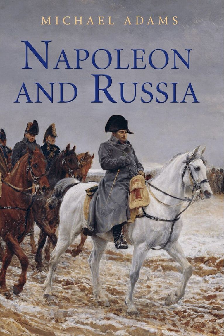 Michael Adams - Napoleon and Russia, Inbunden