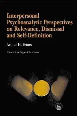 Arthur Feiner - Interpersonal Psychoanalytic Perspectives on Relevance, Dismissal and Self-Definition, Häftad. Tillgänglighet: Tillfälligt slut