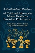 Multidisciplinary Handbook Of Child And Adolescent Mental Health For Front-Line Professionals
