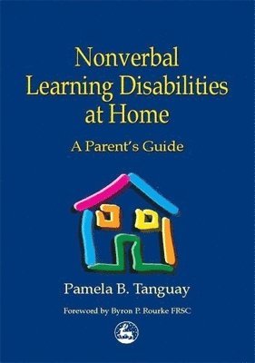 Pamela Tanguay - Nonverbal Learning Disabilities at Home, Häftad. Tillgänglighet: Lägg i varukorg