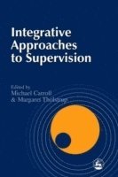 Integrative Approaches to Supervision av Michael Carroll, Margaret Tholstrup, Ms Margaret Tholstrup, Dr Michael Carroll