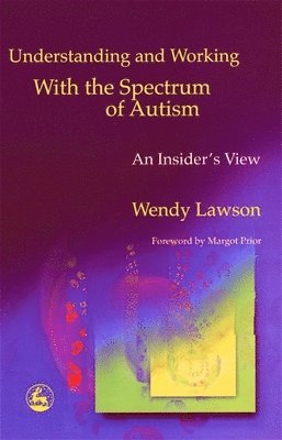 Wenn Lawson - Understanding and Working with the Spectrum of Autism, Häftad