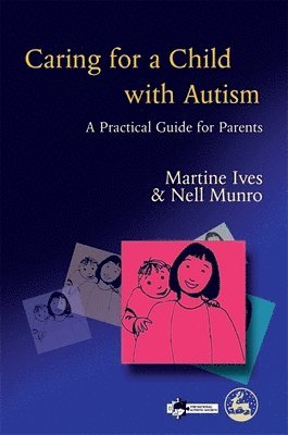 Martine Ives, Nell Munro, Richard Wynn - Caring for a Child with Autism, Häftad. Tillgänglighet: Lägg i varukorg