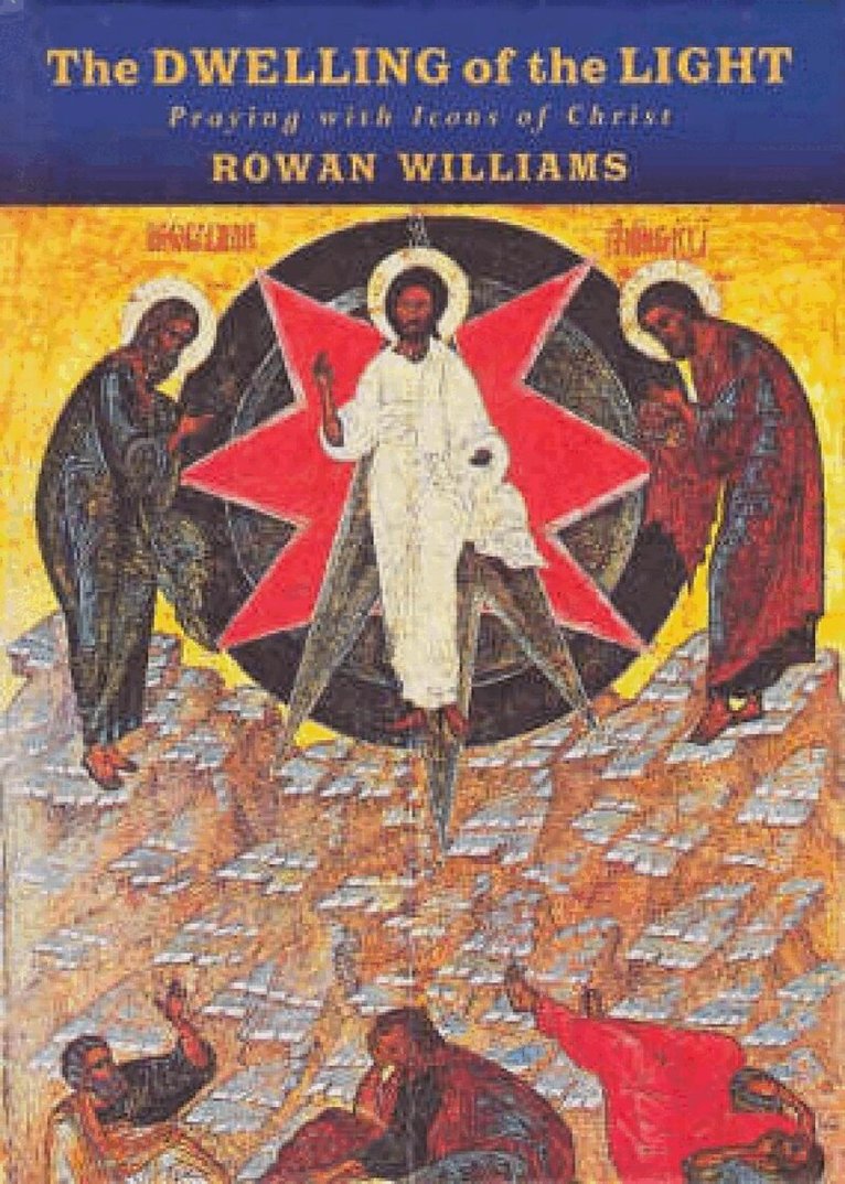 Rowan Williams - Dwelling of the Light, Inbunden