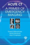 Acute CT: A Primer of Emergency Imaging