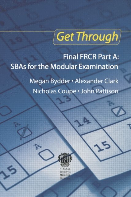 John Pattison, Nicholas Coupe, Alexander Clark, Megan Bydder - Get Through Final FRCR Part A: SBAs for the Modular Examination, E-bok