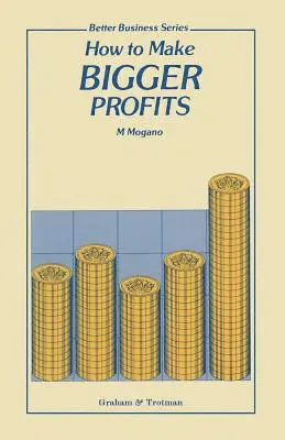 M.C. Mogano - How to Make Bigger Profits, Häftad. Tillgänglighet: Lägg i varukorg