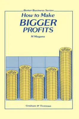 M.C. Mogano - How to Make Bigger Profits, Inbunden. Tillgänglighet: Lägg i varukorg