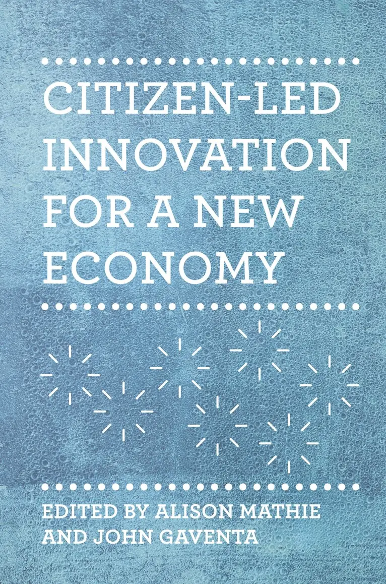 Alison Mathie, John Gaventa - Citizen-led Innovation for a New Economy, Inbunden. Tillgänglighet: Tillfälligt slut
